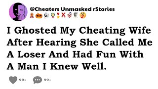 I Ghosted My Cheating Wife After Hearing She Called Me A Loser And Had Fun With A Man I Knew Well [upl. by Strephonn]