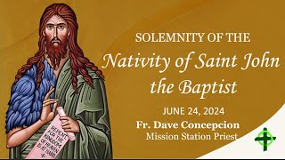 June 24 2024 715am Solemnity of St John the Baptist presided by Fr Dave Concepcion [upl. by Oileduab]