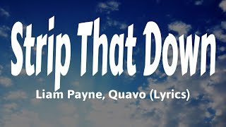 Liam Payne Quavo  Strip That Down Lyrics [upl. by Mafala323]