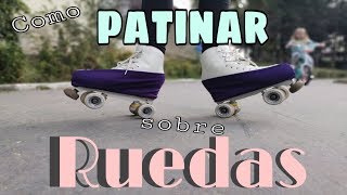 Como PATINAR sobre RUEDAS PRINCIPIANTES [upl. by Munford]