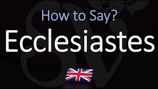 How to Pronounce Ecclesiastes CORRECTLY [upl. by Millford368]