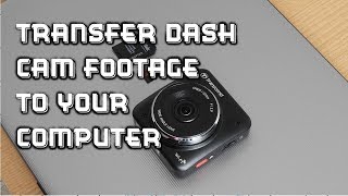 How to Transfer Dash Cam Footage to Your Computer [upl. by Getraer]