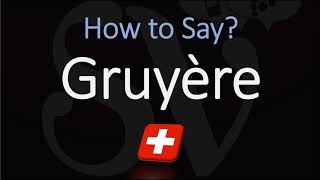 How to Pronounce Gruyère CORRECTLY Swiss French Pronunciation [upl. by Melda]