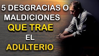 5 DESGRACIAS O MALDICIONES QUE TRAE EL ADULTERIO [upl. by Llenehs258]