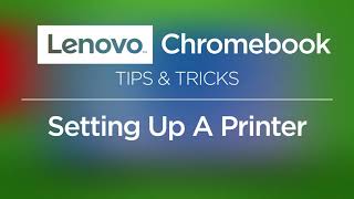 Lenovo Chromebook – Setting Up A Printer [upl. by Anitnoc]