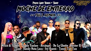 Noche De Entierro Remix 1  Daddy Yankee Wisin Yandel Arcangel De La Ghetto Zion Randy Ivy Queen etc [upl. by Mall]