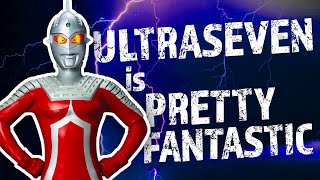 Ultraseven Is Pretty Fantastic [upl. by Loria]