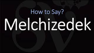 How to Pronounce Melchizedek CORRECTLY [upl. by Suilenrac741]