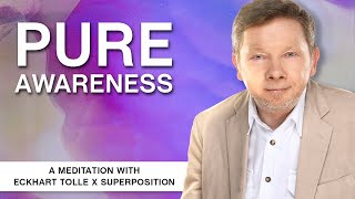 Eckhart Tolle x Superposition  Pure Awareness  A Meditation with Eckhart Tolle [upl. by Pegma]