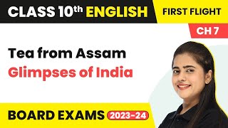 Tea from Assam  Glimpses of India  Class 10 English Literature Chapter 7 202223 [upl. by Ullman]