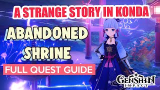 How to Abandoned Shrine Investigation A Strange Story in Konda FULL QUEST GUIDE  Genshin Impact [upl. by Virgilio]