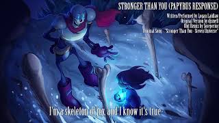 Stronger Than You Papyrus Response Undertale Parody REUPLOAD [upl. by Dloreg]