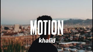 Khalid  Motion Lyrics [upl. by Buehrer]