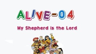 AliveO 4  My Shepherd is the Lord [upl. by Leahcimnoj]