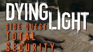 Dying Light  Total Security  Side Quest Gameplay Walkthrough [upl. by Jereme722]