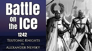 The Battle on the Ice 1242  Teutonic Knights vs Alexander Nevsky [upl. by Ritchie]