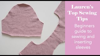 Beginners guide to sewing and inserting sleeves  Laurens Top Tips Series  Part 9 [upl. by Rihsab]