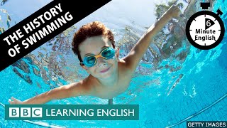 The history of swimming  6 Minute English [upl. by Allecsirp735]