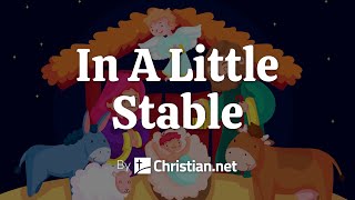 In a Little Stable  Christian Songs For Kids [upl. by Chernow]