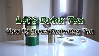 How To Brew Darjeeling Tea [upl. by Stalder]