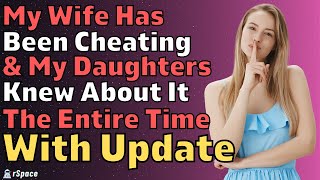 I Just Found Out My Wife Cheated amp My Daughters Knew The Whole Time Reddit Relationships [upl. by Avehstab]