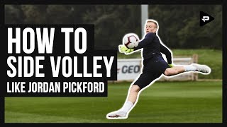 HOW TO SIDE VOLLEY LIKE ENGLAND GOALKEEPER JORDAN PICKFORD [upl. by Mishaan]