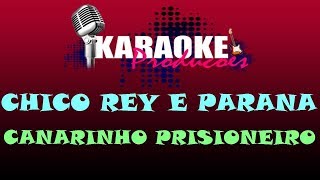 CHICO REY E PARANÁ  CANARINHO PRISIONEIRO  KARAOKE [upl. by Jilleen]