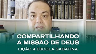 Escola Sabatina LIÇÃO 4  Compartilhando a Missão de Deus  Classe de Professores [upl. by Reta]