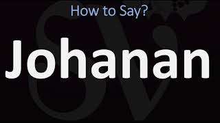 How to Pronounce Johanan CORRECTLY [upl. by Cox718]