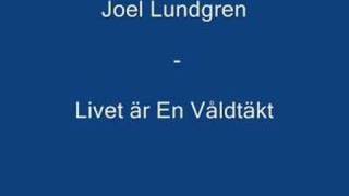 Joel Lundgren  Livet är En Våldtäkt [upl. by Dita]