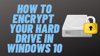 How to Encrypt Your Hard Drive in Windows 10 [upl. by Bakerman]