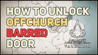 How to Unlock Offchurch Barred Door Assassins Creed Valhalla [upl. by Noired343]