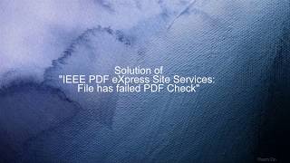 Failed PDF Checking IEEE PDF eXpress [upl. by Airlee]