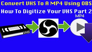 Convert VHS To A Mp4 Using OBS Studio  How To Digitize Your VHS Part 2 [upl. by Bonneau]