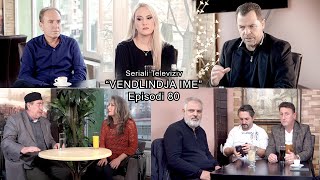 Seriali quotVendlindja Imequot Episodi 80 [upl. by Hafler]