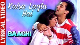 Kaisa Lagta Hai  Lyrical Video  Salman Khan amp Nagma  Baaghi  Ishtar Music [upl. by Notpmah]