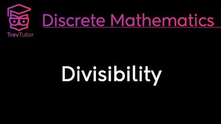 DIVISIBILITY  DISCRETE MATHEMATICS [upl. by Conant636]