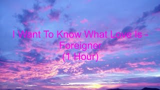 I Want To Know What Love Is by Foreigner 1 Hour lyrics [upl. by Matilda220]