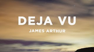 James Arthur  Deja Vu Lyrics [upl. by Collier]