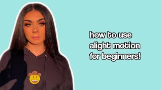 how to use alight motion for beginners [upl. by Eenej807]