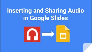 Inserting and Sharing Audio in Google Slides [upl. by Aivatnwahs]