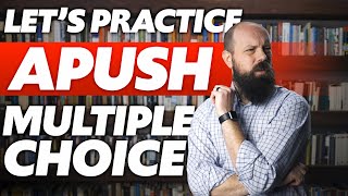 Lets Practice APUSH Stimulus Based Multiple Choice Questions [upl. by Sirromaj]