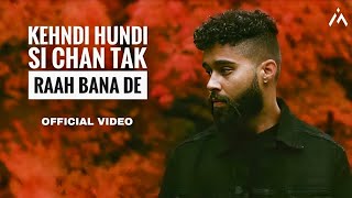 Kehndi Hundi Si Chan Tak Raah Bana De Official Song AP Dhillon  Gurinder Gill I Shinda Kahlon I [upl. by Anom]