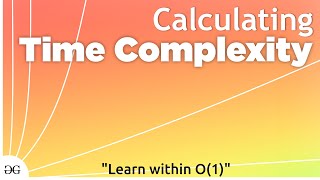 Calculating Time Complexity  Data Structures and Algorithms GeeksforGeeks [upl. by Kcered]