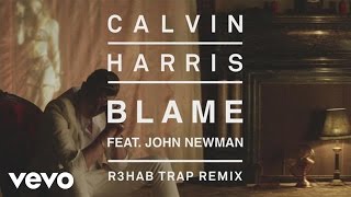 Calvin Harris  Blame R3HAB Trap Remix Audio ft John Newman [upl. by Enirac536]