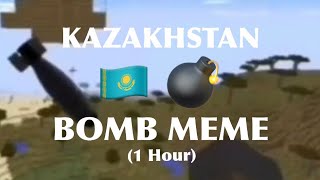 Kazakhstan Bomb Meme 1 Hour Version [upl. by Piegari]