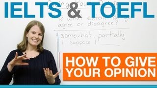 IELTS amp TOEFL  How to give your opinion [upl. by Yorke900]