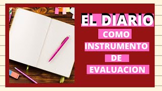 EL DIARIO COMO INSTRUMENTO DE EVALUACION [upl. by Nevlin882]