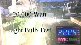 20000 Watt Light Bulb Test [upl. by Etteloc]