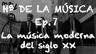 Historia de la Música  Ep 7 El siglo XX música moderna [upl. by Cele]